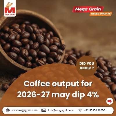 India&rsquo;s Coffee Output for 2026&ndash;27 May Decline by 4%
